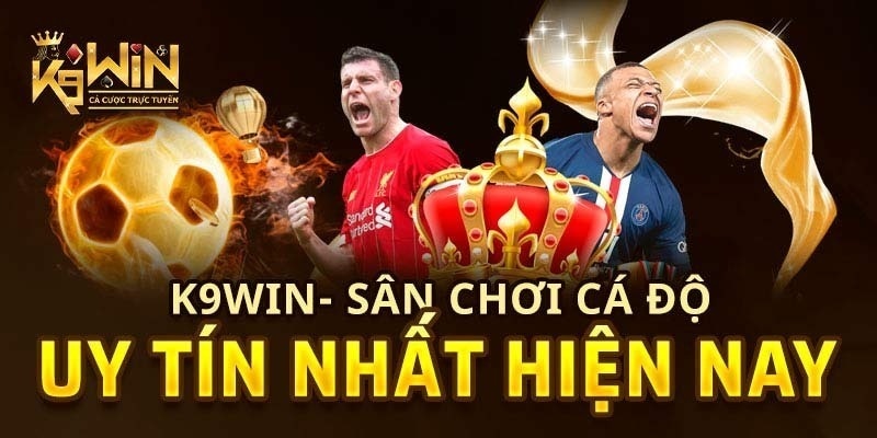 K9win - Top Nhà Cái Cá Cược Trực Tuyến Uy Tín Nhất Hiện Nay k9win