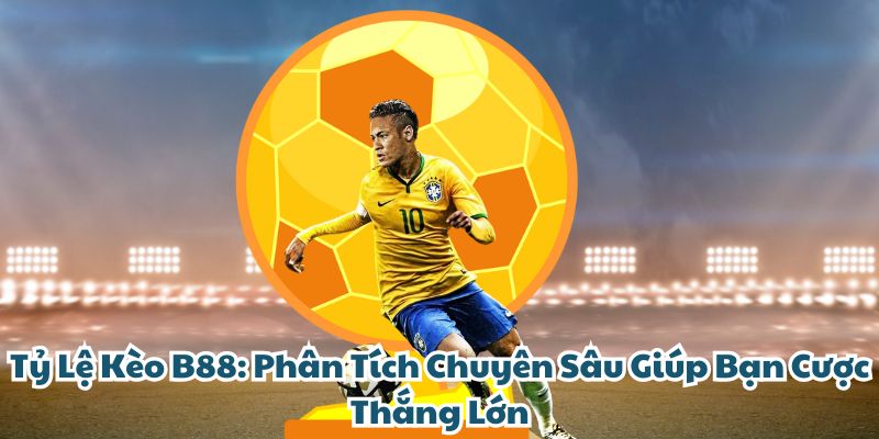 B88 - Khám Phá Tỷ Lệ Kèo Cược Khi Chơi Tại Nhà Cái B88