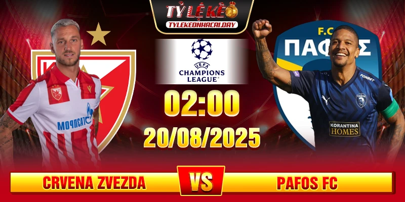 Soi Kèo Crvena Zvezda Vs Pafos FC 02h00 20/08 - UEFA Champion League Soi Kèo Crvena Zvezda Vs Pafos FC