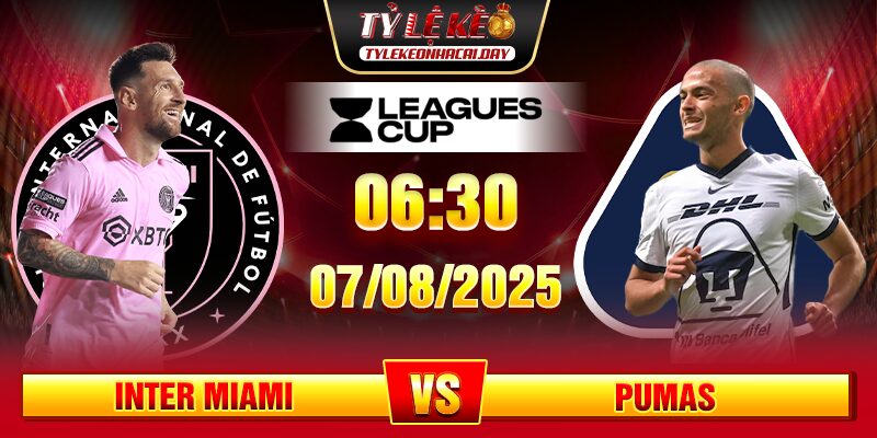 Soi Kèo Inter Miami Vs Pumas 06h30 07/08 - Leagues Cup soi keo inter miami vs pumas